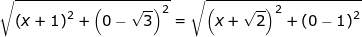 \dpi{100} \fn_jvn \small \sqrt{\left ( x+1 \right )^{2}+\left ( 0-\sqrt{3} \right )^{2}}=\sqrt{ \left ( x+\sqrt{2} \right )^{2}+\left ( 0-1 \right )^{2}}